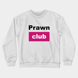 Prawn Club Crewneck Sweatshirt